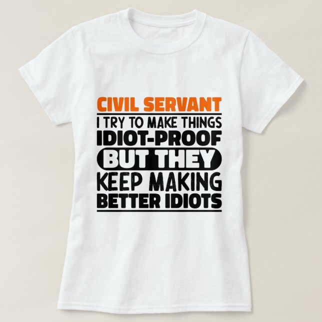 Civil Servant I Try To Make Things Funny Sayings T-Shirt (Design Front)