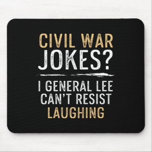 Civil War Jokes Can't Resist Laughing Cool History Mouse Pad