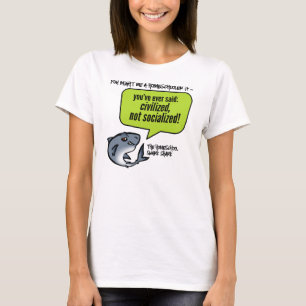 Civilized Not Socialized T-Shirt