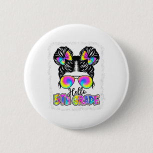 Ck To School Hello 5th Grade Cute Messy Bun Tie Dy 2 Inch Round Button