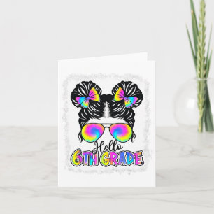 Ck To School Hello 6th Grade Cute Messy Bun Tie Dy Card