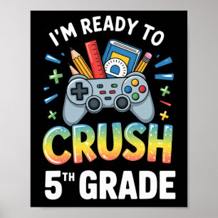 Ck To School I'm Ready To Crush 5th Grade Gamer Co Poster