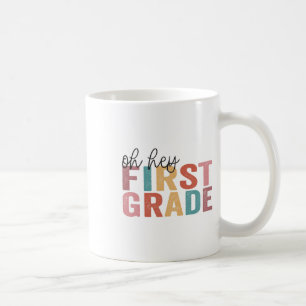 Ck To School Students Teachers Oh Hey 1st First Gr Coffee Mug