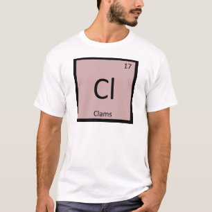 Cl - Clams Chemistry Periodic Table Symbol T-Shirt