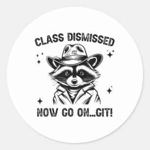 Cl Dismissed Now Go On Git Love Yall Raccoon Teach Classic Round Sticker