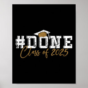 Cl Of 2025 Done Graduation For Him Her Women Men Poster