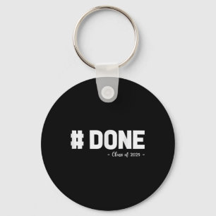 Cl Of 2025 Done Senior High School College Graduat Keychain