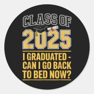 Cl Of 2025 Graduation Can I Go Back To Bed Funny  Classic Round Sticker