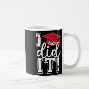Cl Of 2025 Graduation Funny I Did It Graduate Men  Coffee Mug