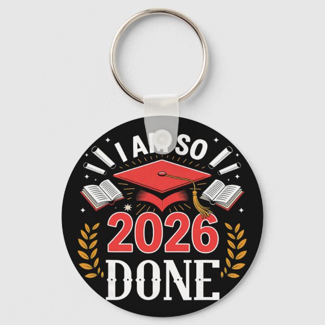 Cl Of 2026 I Am So Done Funny Graduation  Keychain (Front)