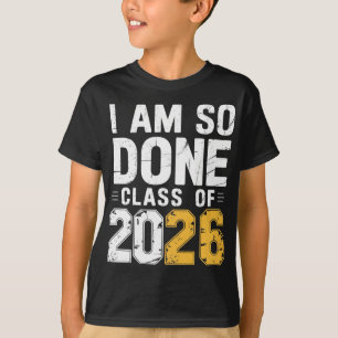 Cl Of 2026 I Am So Done Graduation For Him Her Wom T-Shirt