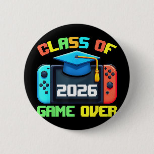 Cl Of 2026 Senior Graduation Game Over For Gamer S 2 Inch Round Button