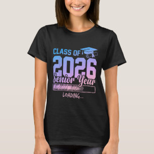 Cl Of 2026 Senior Year Loading Funny Senior 2026 T T-Shirt