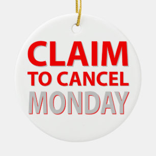 Claim to cancel Monday Ceramic Ornament