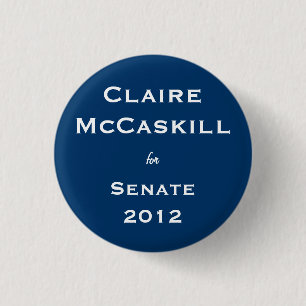 Claire McCaskill for Senate 1 Inch Round Button