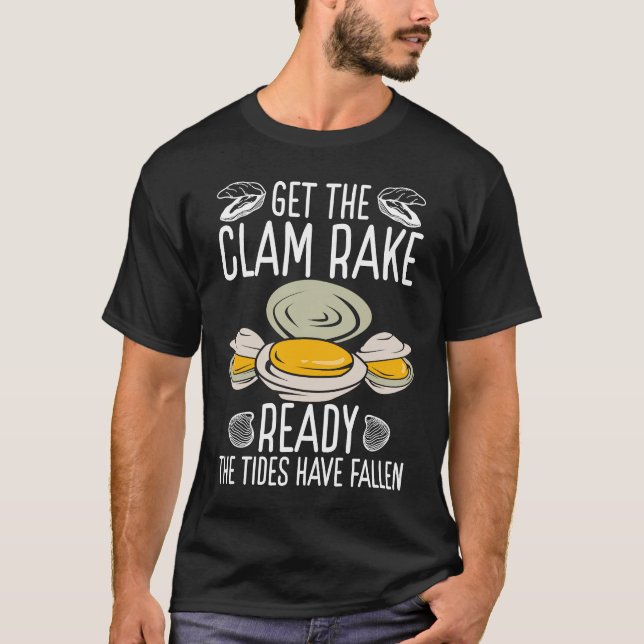 Clam Digging Get the Clam Rake ready Digger Clammi T-Shirt (Front)