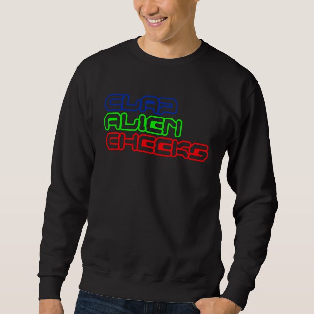 Clap Alien Cheeks UFO Storm Area 51 Sweatshirt (Front)
