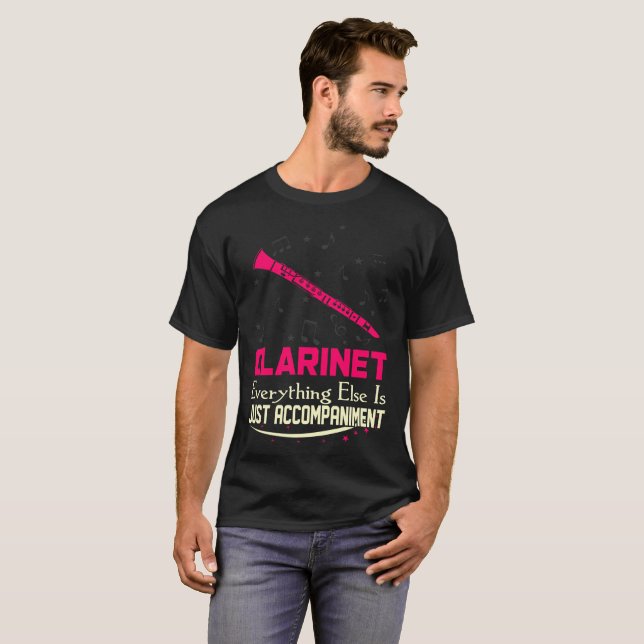 Clarinet Everything Else Just Accompaniment Tshirt (Front Full)