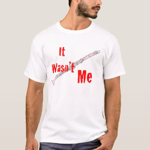 Clarinet "It Wasn't Me" Clarinet T- Shirt