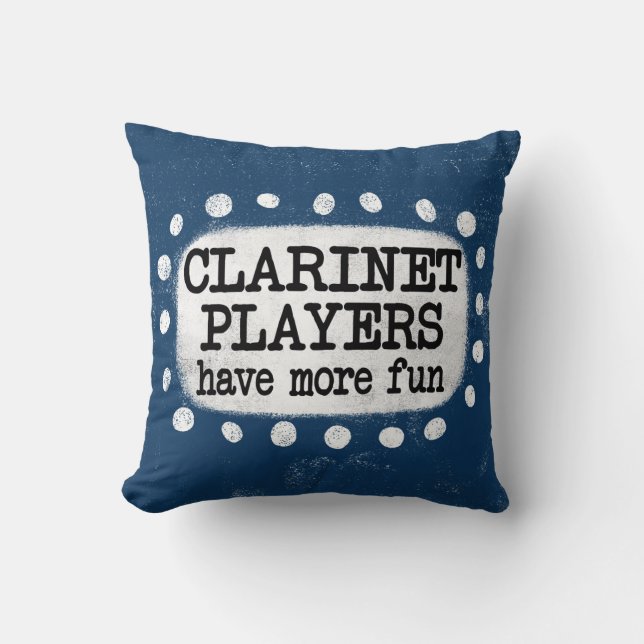 Clarinet Players Have More Fun Throw Pillow (Front)