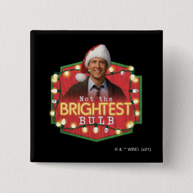 Clark Griswold | Not the Brightest Bulb 2 Inch Square Button (Front)