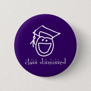 Class Dismissed Graduation Products 2 Inch Round Button