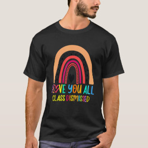 Class Dismissed Happy Last Day Of School Teacher R T-Shirt