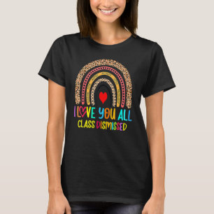 Class Dismissed Happy Last Day Of School Teacher R T-Shirt