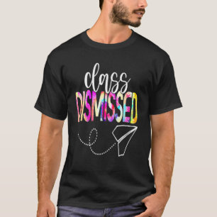 Class Dismissed Happy Last Day Of School Teacher S T-Shirt