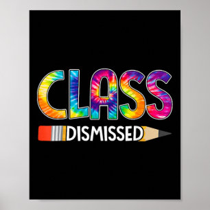 Class Dismissed Happy Last Day Of School Tie Dye G Poster
