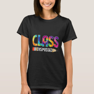Class Dismissed Happy Last Day Of School Tie Dye G T-Shirt