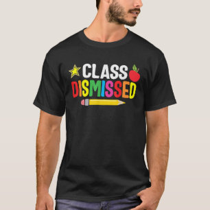 Class Dismissed Last Day Of School 2021 Teacher He T-Shirt