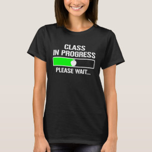 Class In Progress Please Wait  Teaching Teacher St T-Shirt