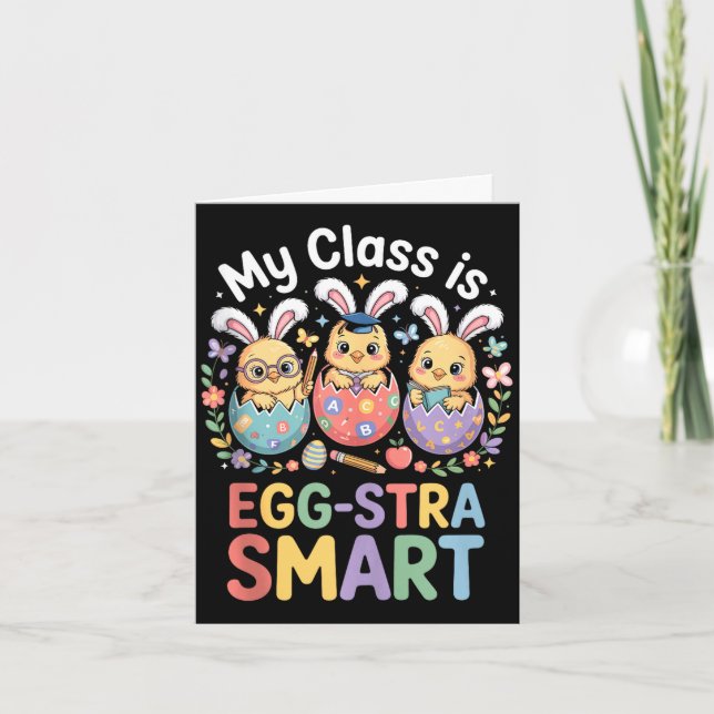 Class is egg-stra smart easter teacher student card (Front)