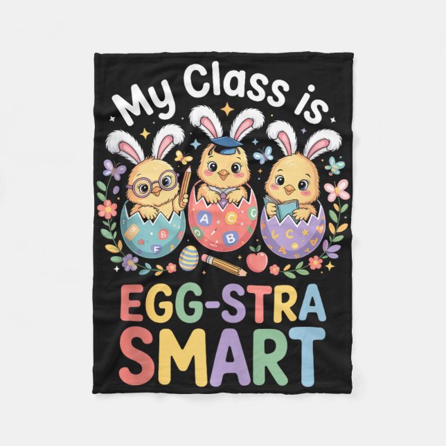 Class is egg-stra smart easter teacher student fleece blanket (Front)