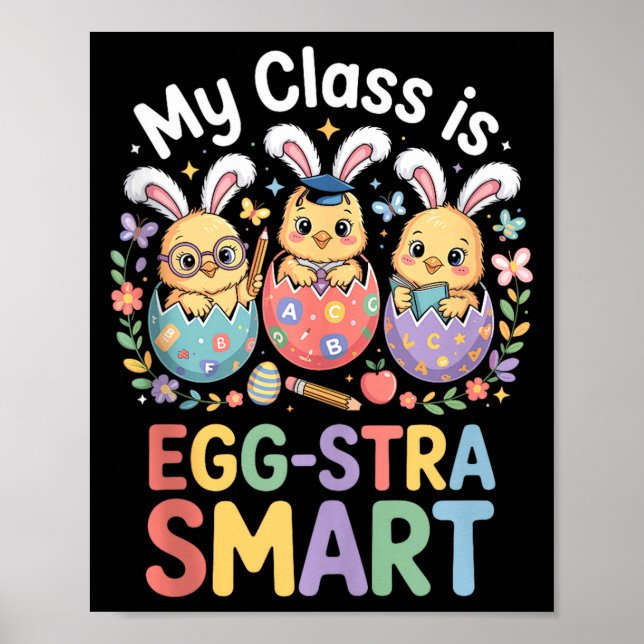 Class is egg-stra smart easter teacher student poster (Front)
