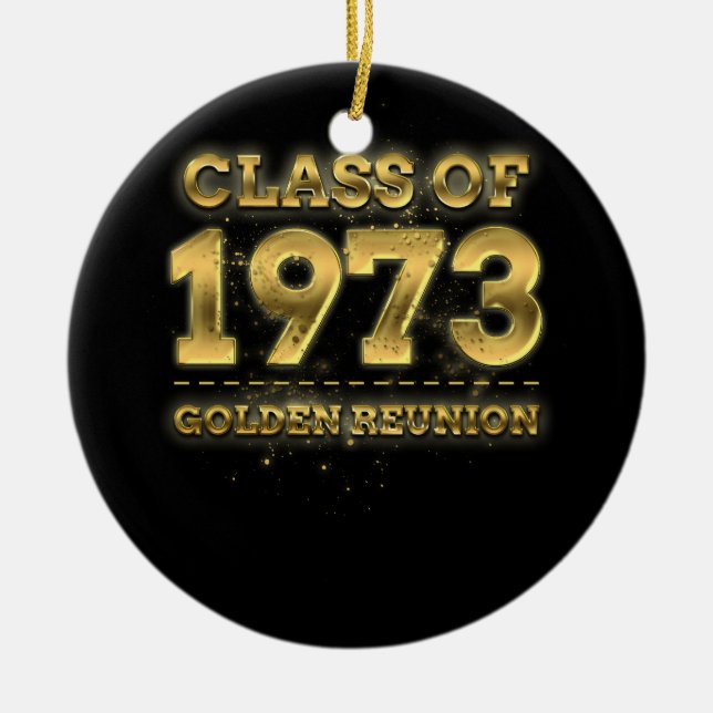 Class Of 1973 Golden Reunion 50Th Class Reunion An Ceramic Ornament (Front)
