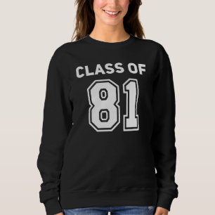 Class Of 1981 College Highschool Reunion Class Of  Sweatshirt