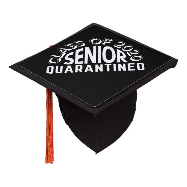 class of 2020 senior quarantined graduation cap to (Angled)