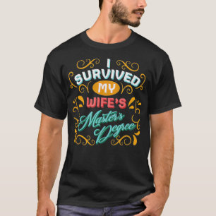 Class Of 2021 I Survived My Wife Masters Degree Gr T-Shirt