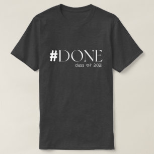 Class of 2021 Shirt, #Done Class of 2021 Shirt
