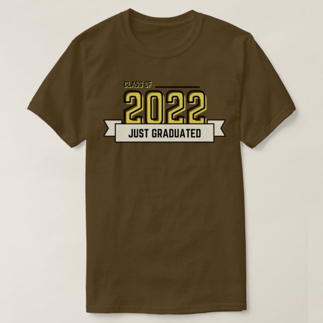 CLASS OF 2022 JUST GRADUATED  T-Shirt (Design Front)