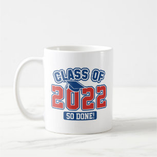 Class Of 2022 So Done Coffee Mug