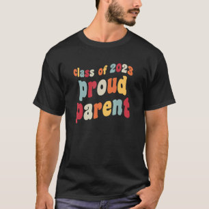 Class Of 2023 Proud Parent Graduate Retro Senior G T-Shirt