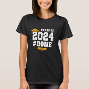 Class Of 2024 Done Graduate Senior High School Gra T-Shirt