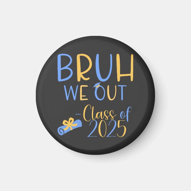 Class of 2025 Bruh we out Magnet (Front)
