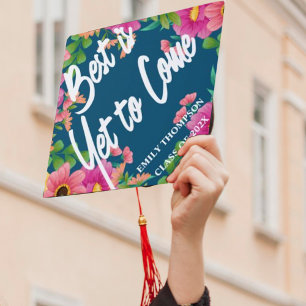 Class Of 2025 Pretty Floral Best is Yet to Come  Graduation Cap Topper