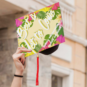 Class Of 2025 Pretty Floral Best is Yet to Come Graduation Cap Topper