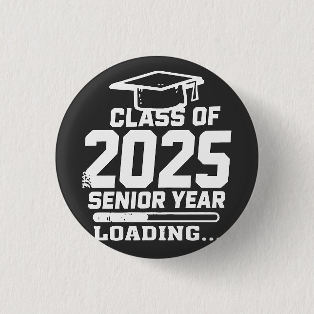Class of 2025 Senior Year Loading 1 Inch Round Button (Front)