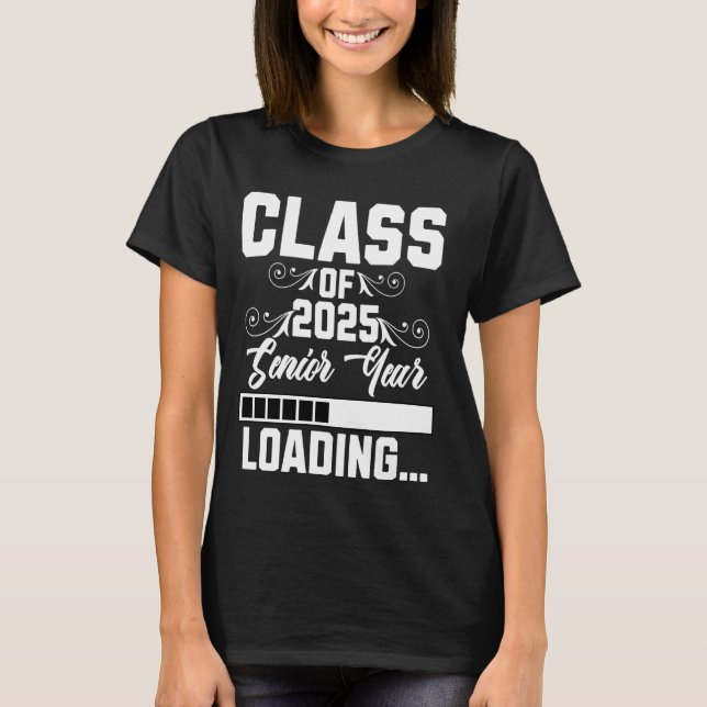 Class of 2025 Senior Year Loading Back to School T-Shirt (Front)